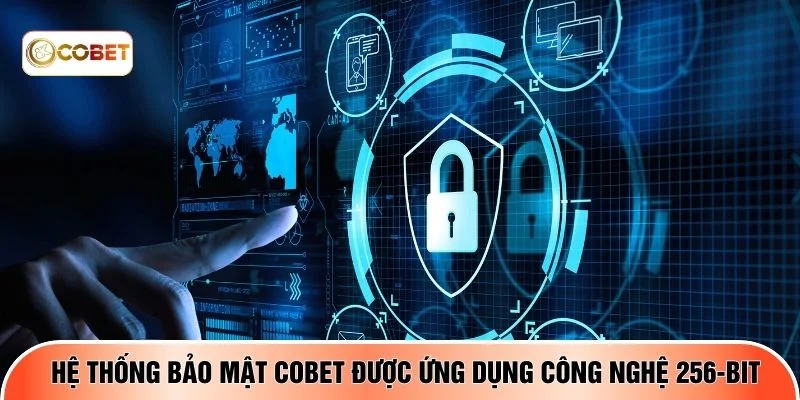 Hệ thống bảo mật COBET được ứng dụng công nghệ 256-bit