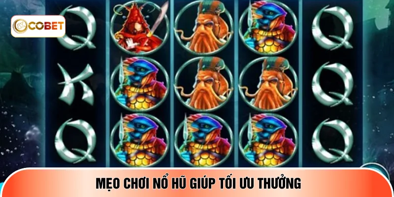 Mẹo chơi nổ hũ giúp tối ưu thưởng
