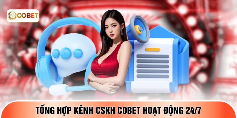 Tổng hợp kênh CSKH COBET hoạt động 24/7