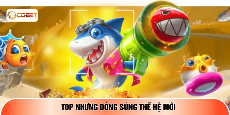Top những dòng súng thế hệ mới